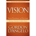 Vision: Your Pathway to Victory: Sharing a Direction to a Better Future
