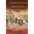 KILLING MAGELLAN in the Philippine Gold Islands The Untold Conspiracy and Beyond