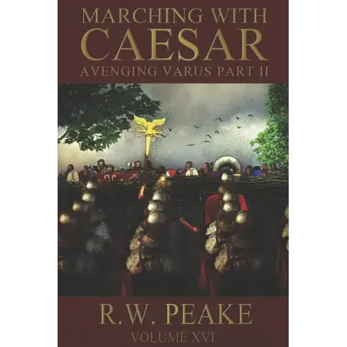 Marching With Caesar: Avenging Varus Part II