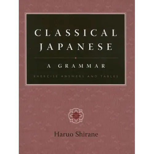 Classical Japanese: A Grammar: Exercise Answers and Tables
