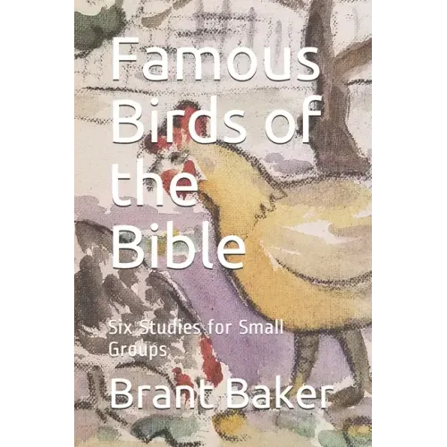 Famous Birds of the Bible: Six Studies for Small Groups