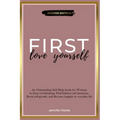 Love Yourself First: An Outstanding Self Help book for Women to Stop overthinking, Find balance and harmony, Boost self-growth, and Become