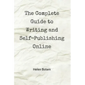 The Complete Guide to Writing and Self-Publishing Online