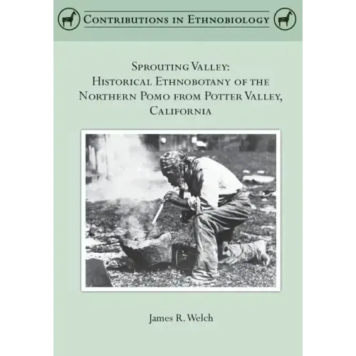 Sprouting Valley: Historical Ethnobotany of the Northern Pomo from Potter Valley, California