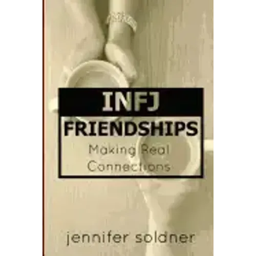 INFJ Friendships: Making Real Connections