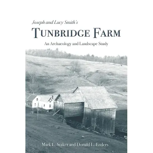 Joseph and Lucy Smith's Tunbridge Farm: An Archaeology and Landscape Study
