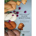 Seasonal Slow Knitting: Thoughtful Projects for a Handmade Year