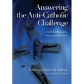 Answering the Anti-Catholic Challenge