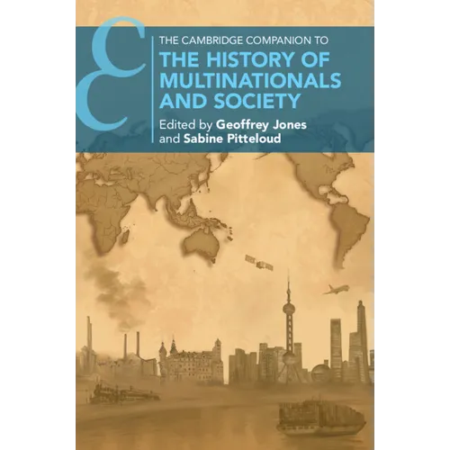 The Cambridge Companion to the History of Multinationals and Society