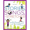 Stories, Songs, and Stretches!: Creating Playful Storytimes with Yoga and Movement
