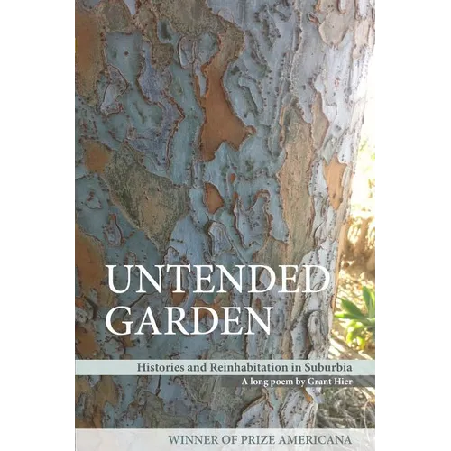 Untended Garden (Histories and Reinhabitation in Suburbia)