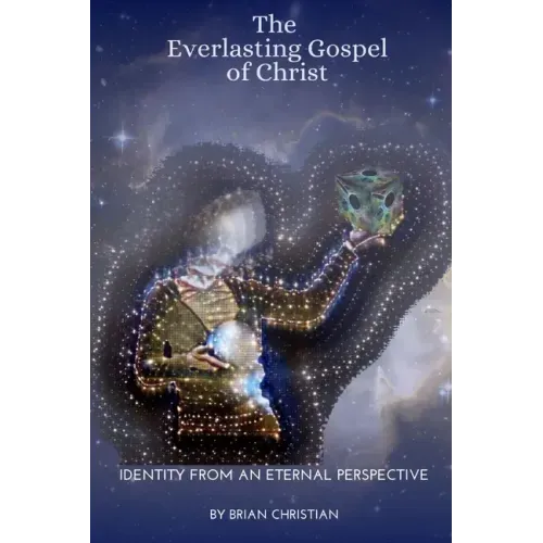 The Everlasting Gospel of Christ: Identity From An Eternal Perspective