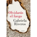 Olvidarás El Fuego / You Will Forget the Fire