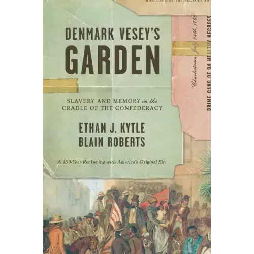 Denmark Vesey's Garden: Slavery and Memory in the Cradle of the Confederacy