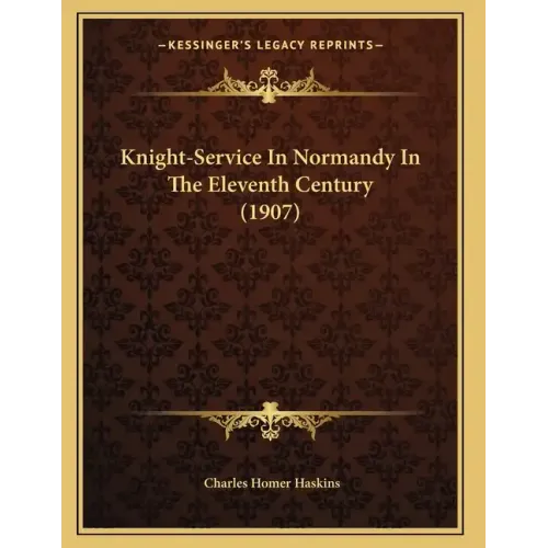 Knight-Service In Normandy In The Eleventh Century (1907)