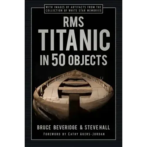 RMS Titanic in 50 Objects