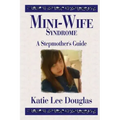 Mini-Wife Syndrome - A Stepmother's Guide