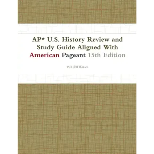AP* U.S. History Review and Study Guide Aligned With American Pageant 15th Edition