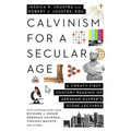 Calvinism for a Secular Age: A Twenty-First-Century Reading of Abraham Kuyper's Stone Lectures