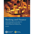 Banking and Finance: Critical Infrastructure and Key Resources Sector-Specific Plan as input to the National Infrastructure Protection Plan, May 2007