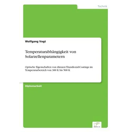 Temperaturabhängigkeit von Solarzellenparametern: Optische Eigenschaften von dünnen Titandioxid-Coatings im Temperaturbereich von 300 K bis 500 K