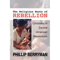 The Religious Roots of Rebellion