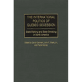 The International Politics of Quebec Secession: State Making and State Breaking in North America