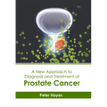 A New Approach to Diagnosis and Treatment of Prostate Cancer
