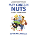 May Contain Nuts: A Novel of Extreme Parenting