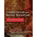 Conspiracies and Secret Societies: The Complete Dossier of Hidden Plots and Schemes