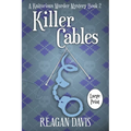 Killer Cables: A Knitorious Murder Mystery Book 2