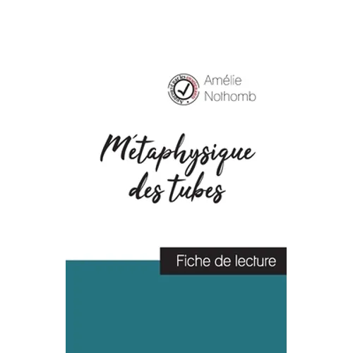 Métaphysique des tubes de Amélie Nothomb (fiche de lecture et analyse complète de l'oeuvre)