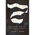 Thinning the Veil: Encountering Jesus Christ in the Book of Revelation