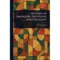 Sketches of Imposture, Deception, and Credulity