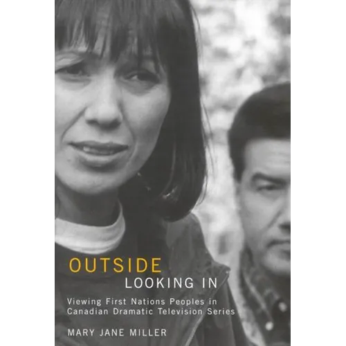 Outside Looking in: Viewing First Nations Peoples in Canadian Dramatic Television Series