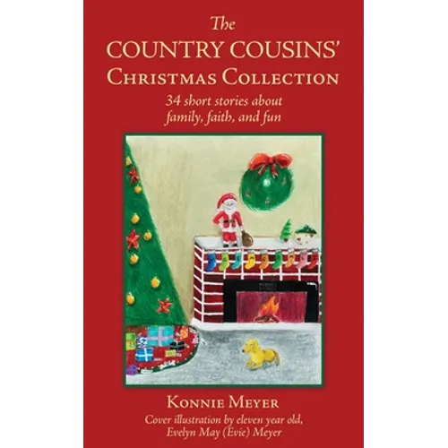 The Country Cousins' Christmas Collection: 34 short stories about family, faith, and fun