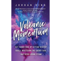 Volcanic Momentum: Get Things Done by Setting Destiny Goals, Mastering the Energy Code, and Never Losing Steam