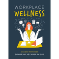 Workplace Wellness: A Guided Workbook for When Your Job Is Driving You Crazy