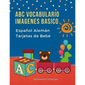 ABC Vocabulario Imagenes Basico Español Alemán Tarjetas de Bebé: Fáciles learning flashcards first words de phonics alfabeto juegos. Libros infantiles