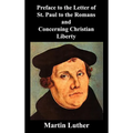 Preface to the Letter of St. Paul to the Romans and Concerning Christian Liberty