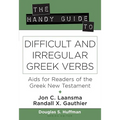 The Handy Guide to Difficult and Irregular Greek Verbs: AIDS for Readers of the Greek New Testament