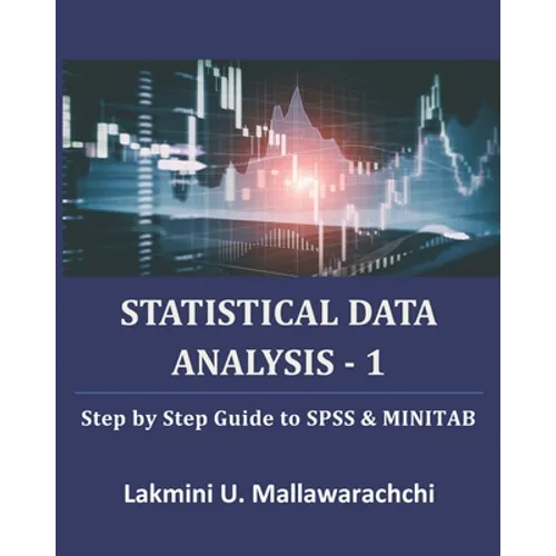 Statistical Data Analysis - 1: Step by Step Guide to SPSS & MINITAB