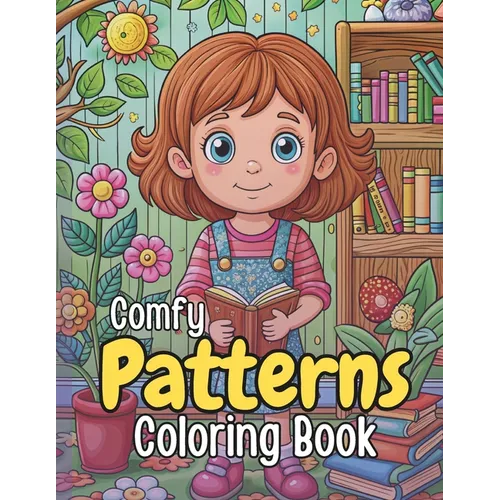 Comfy Patterns: Coloring Book With Bold, Simple, Big, Relaxation & Stress Relief Designs For Adults, teens, Kids, Girls & Women