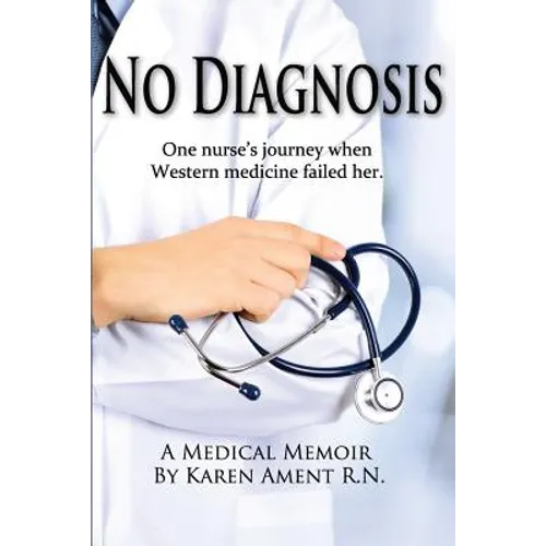 No Diagnosis: One Nurse's Journey When Western Medicine Failed Her