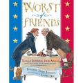 Worst of Friends: Thomas Jefferson, John Adams and the True Story of an American Feud