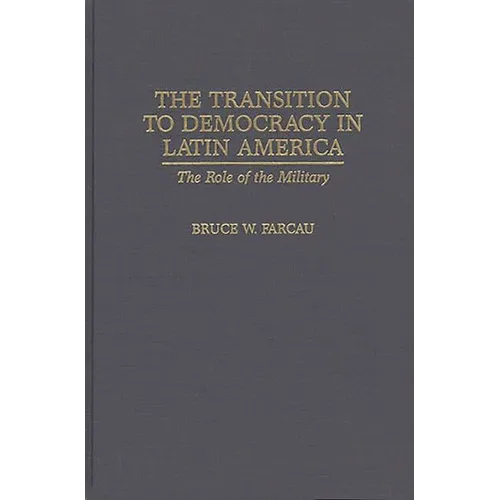 The Transition to Democracy in Latin America: The Role of the Military