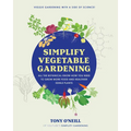 Simplify Vegetable Gardening: All the Botanical Know-How You Need to Grow More Food and Healthier Edible Plants - Veggie Gardening with a Side of Scie