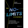 The No-Limits Enterprise: Organizational Self-Management in the New World of Work
