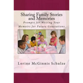 Sharing Family Stories and Memories: Prompts for Writing Your Memoirs for Future Generations