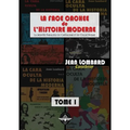 La face cachée de l'histoire moderne Tome 1